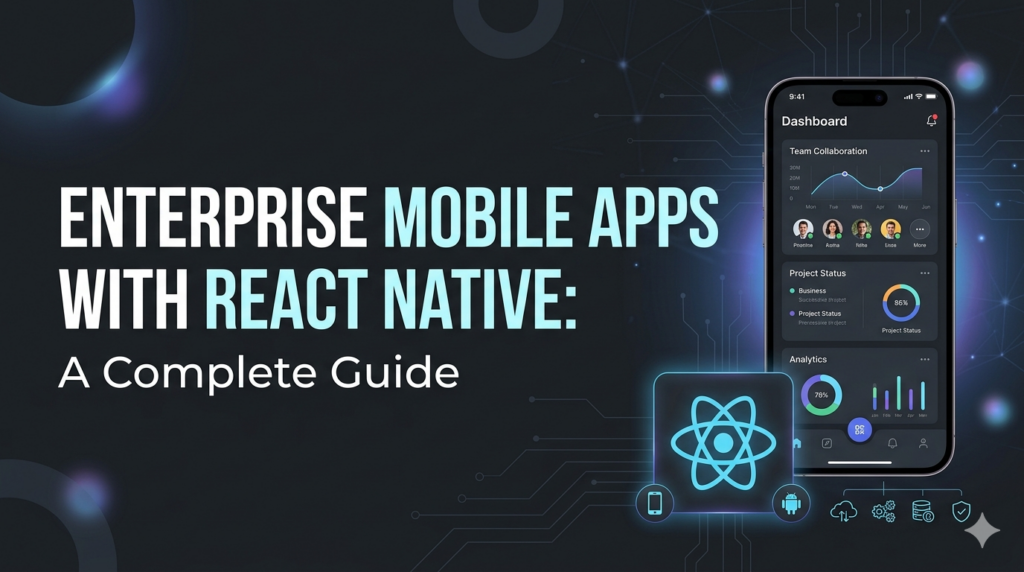 Promotional banner for a React Native guide: left-aligned title 'Enterprise Mobile Apps with React Native: A Complete Guide' and a smartphone displaying analytics on the right.